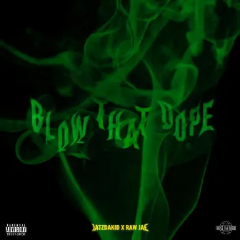 Blow That Dope by JatzDaKid