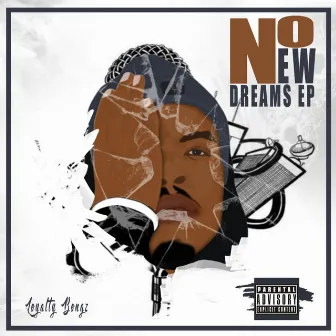 No New Dreams E.P by Loyalty Bongz