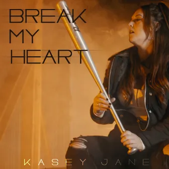 Break My Heart by Kasey Jane