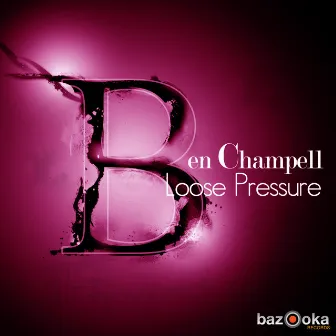 Loose Pressure (Club Mix) by Ben Champell