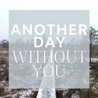 Another Day Without You by Helene Pello