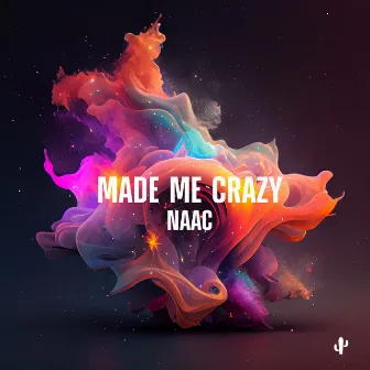 Made Me Crazy by NAAC