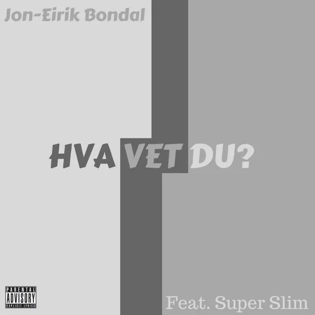 Hva Vet Du (feat. Super Slim)