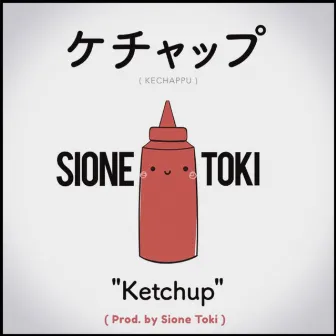 Ketchup by Sione Toki