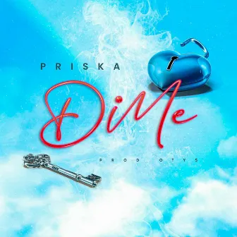 Dime by PRISKA