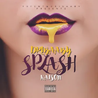 Splash by Dri Baaby