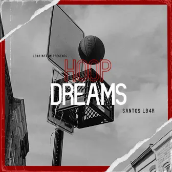 Hoop Dreams by Santos LB4R