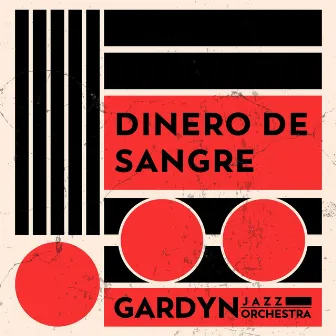 Dinero de Sangre by Gardyn Jazz Orchestra