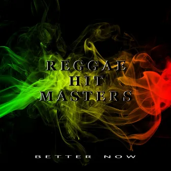 Better Now by Reggae Hit Masters