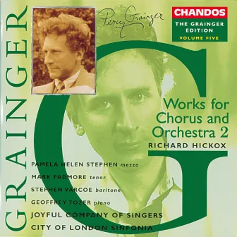 Grainger: Vol. 5 - Works for Chorus & Orchestra 2 by Joyful Company Of Singers