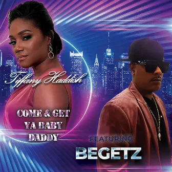 Come & Get Ya Baby Daddy by Tiffany Haddish