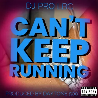 Can’t Keep Running by DJ PRO LBC