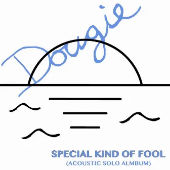 Special Kind of Fool (Solo Acoustic) by Dougie