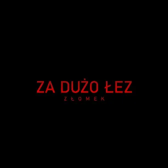 Za dużo łez by Złomek