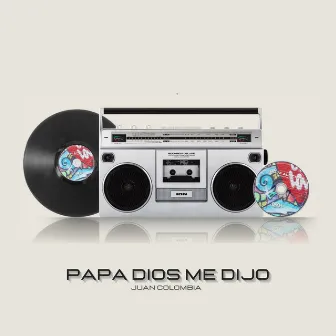 Papa Dios Me Dijo by Juan Colombia