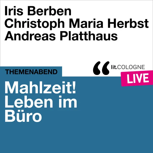 Mahlzeit! Leben im Büro [lit.COLOGNE live (Ungekürzt)]