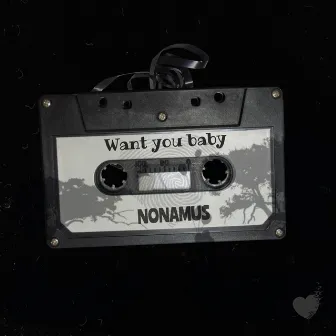 Want You Baby by Nonamus