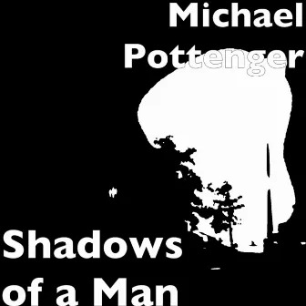 Shadows of a Man by Michael Pottenger