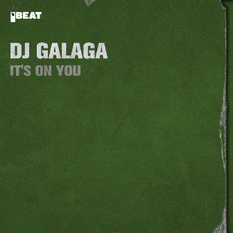 It's On You by DJ Galaga