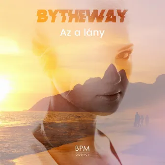 Az a lány (Radio Mix) by ByTheWay