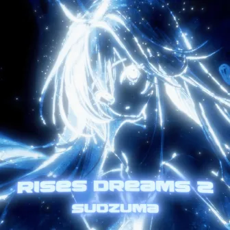 Rises Dreams 2 by Sudzuma