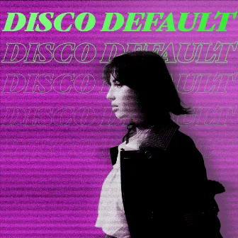 DISCO DEFAULT by chiamamifaro