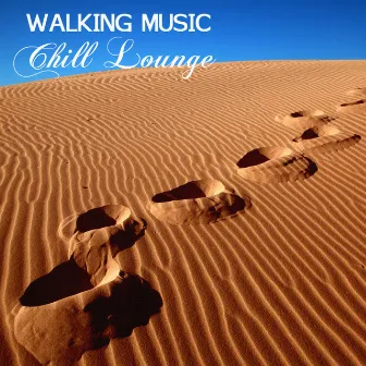 Walking Music Chill Lounge - Training Music for Walking by Unknown Artist