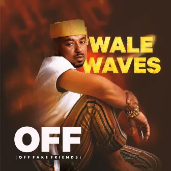 OFF (OFF FAKE FRIENDS) by Wale Waves