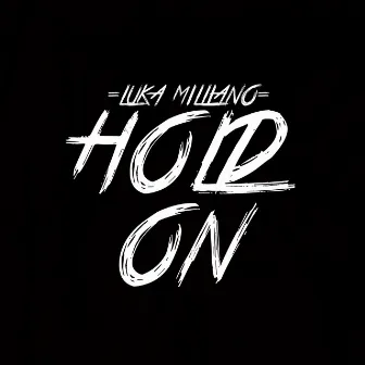 Hold on (Bring Us Home) by Luka Milliano