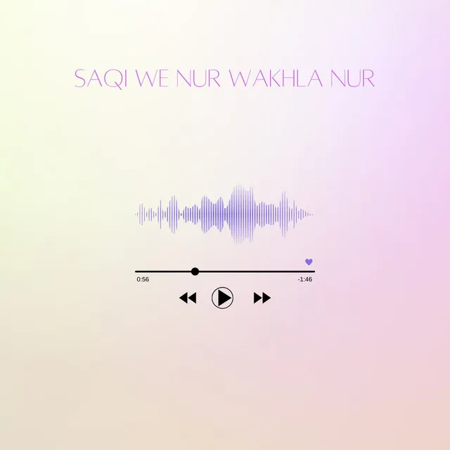 Saqi We Nur Wakhla Nur