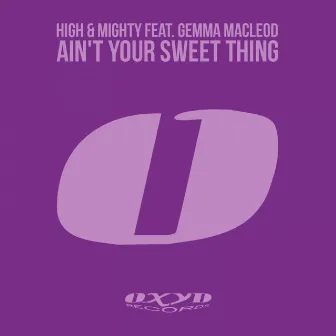 Ain't Your Sweet Thing by High & Mighty