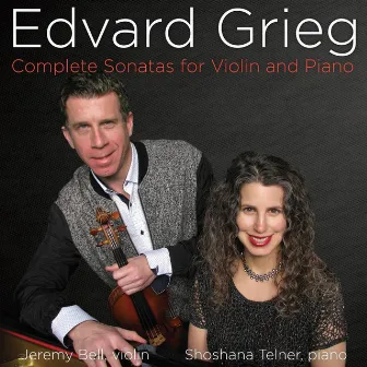 Edvard Grieg: Complete Sonata for Violin and Piano by Shoshana Telner