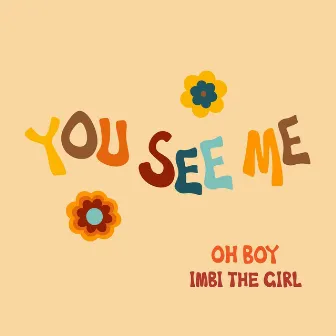 You See Me by Oh Boy