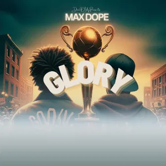 GLORY by Max Dope