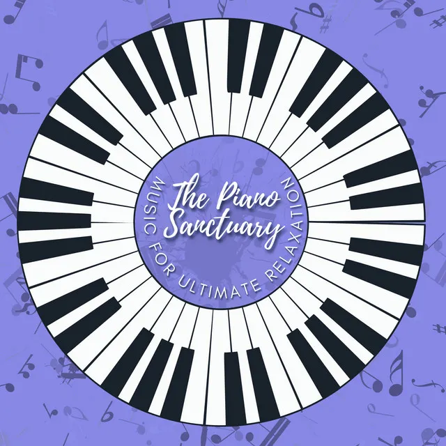 The Piano Sanctuary: Music for Ultimate Relaxation