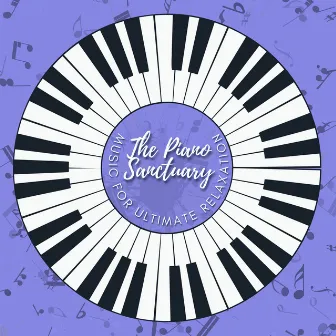 The Piano Sanctuary: Music for Ultimate Relaxation by PianoDeuss