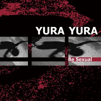 Be Sexual by Yura Yura