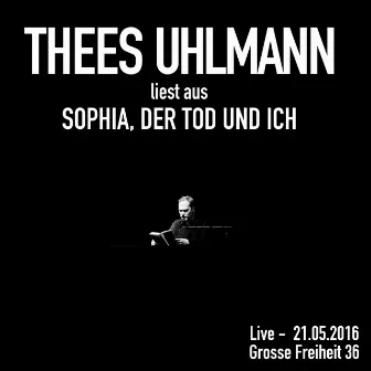 Sophia, der Tod und ich (Live - 21.05.2016, Grosse Freiheit 36) by Thees Uhlmann