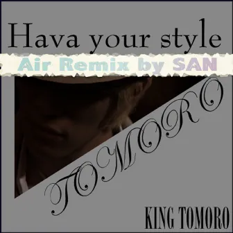 Hava your style Air Remix by SAN by TOMORO