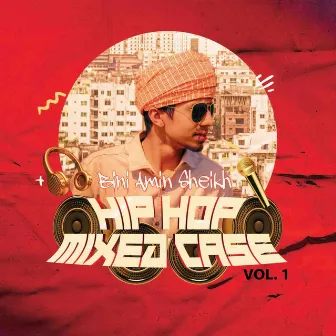 HIP HOP MIXED CASE, Vol.1 by Bini Amin Sheikh