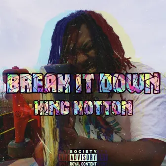 Break It Down by King Kotton