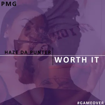 Worth It by Haze Da Punter