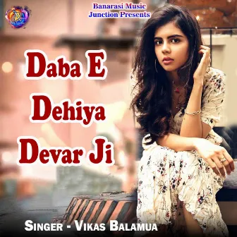 Daba E Dehiya Devar Ji by 