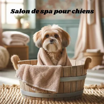 Salon de spa pour chiens: Musique de relaxation et de guérison pour les chiens, bien-être, détente et calme by 