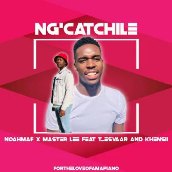 Ng'Catchile by tshwarnelo