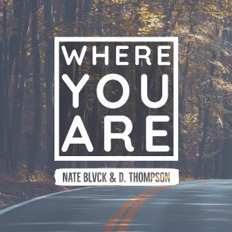 Where You Are by D. Thompson