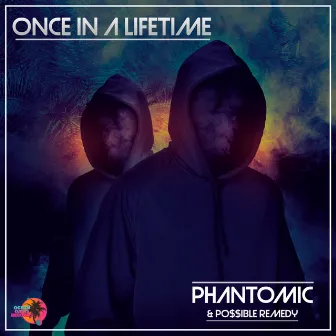 Once in a Lifetime by Phantomic