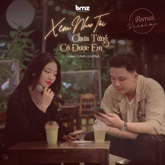 Xem Như Tôi Chưa Từng Có Được Em (Remix Version) by Lãnh Cung