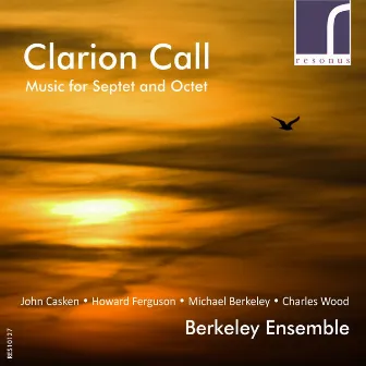 Clarion Call: Music for Septet and Octet by Berkeley Ensemble