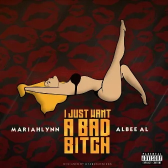 I Just Want A Bad Bitch by Mariahlynn